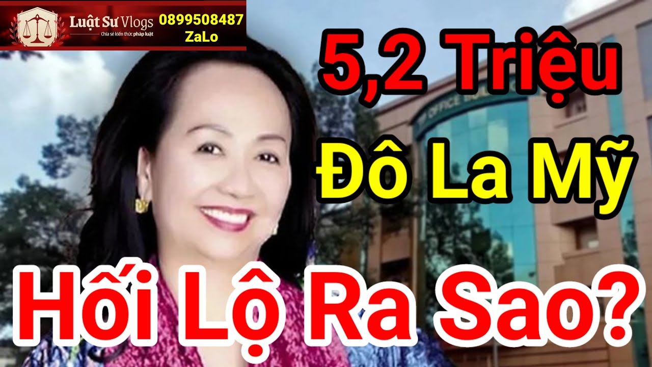 Trương Mỹ Lan Hé Lộ Việc Đưa Hối Lộ 5,2 Triệu USD Trong Vụ Án SCB Tin Mới Nhất Ra Sao? Luật Sư Vlogs