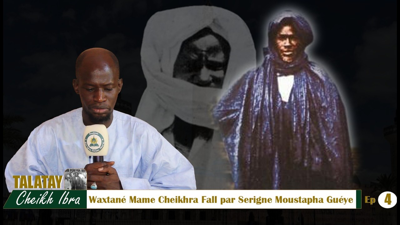 🔴▶️Talatay Mame Cheikh Ibrahima Fall Par Serigne Moustapha Guèye - Episode 4
