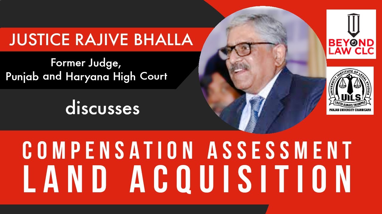 COMPENSATION ASSESSMENT -LAND ACQUISITION :JUSTICE RAJIVE BHALLA FORMER JUDGE,