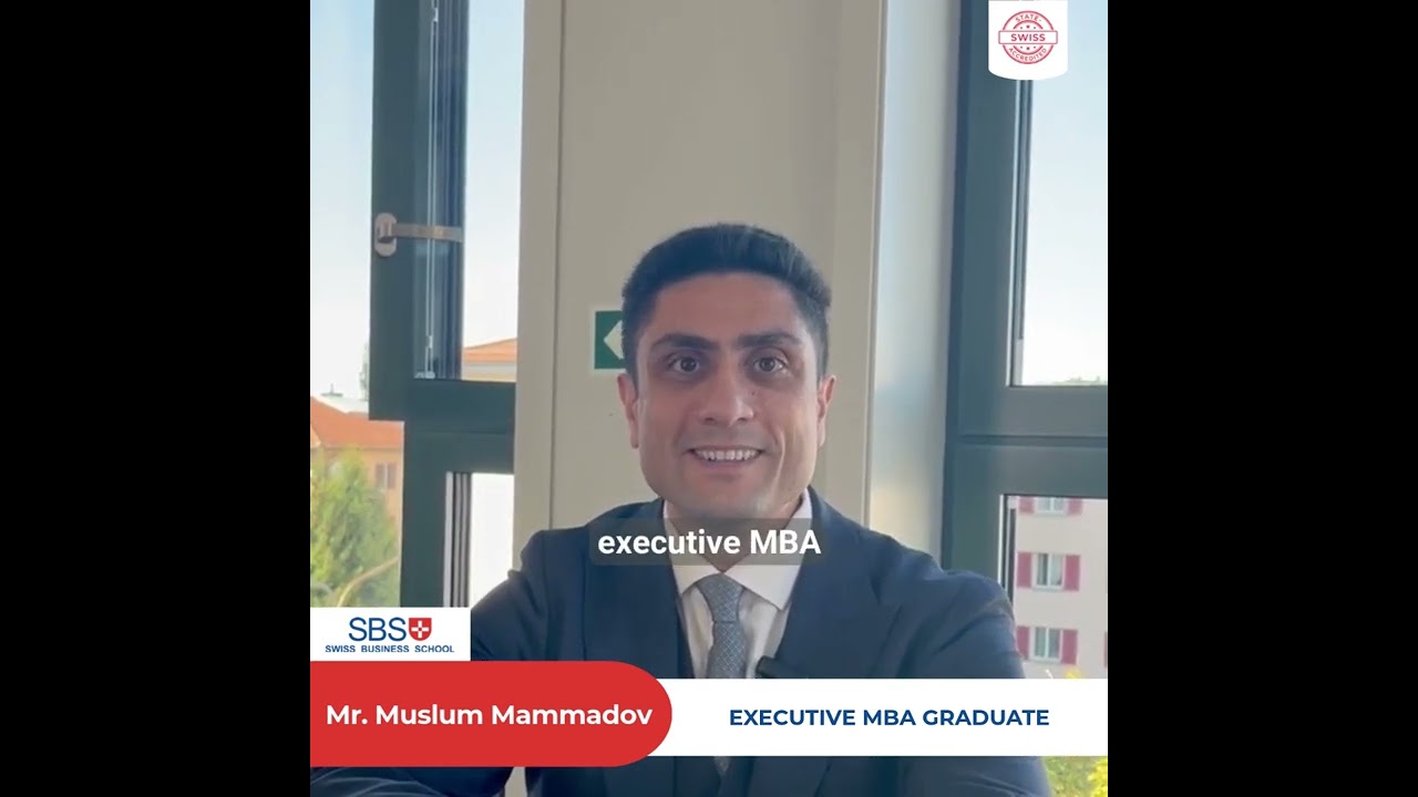 Executive MBA Student’s testimonial  Mr  Muslum Mammadov
