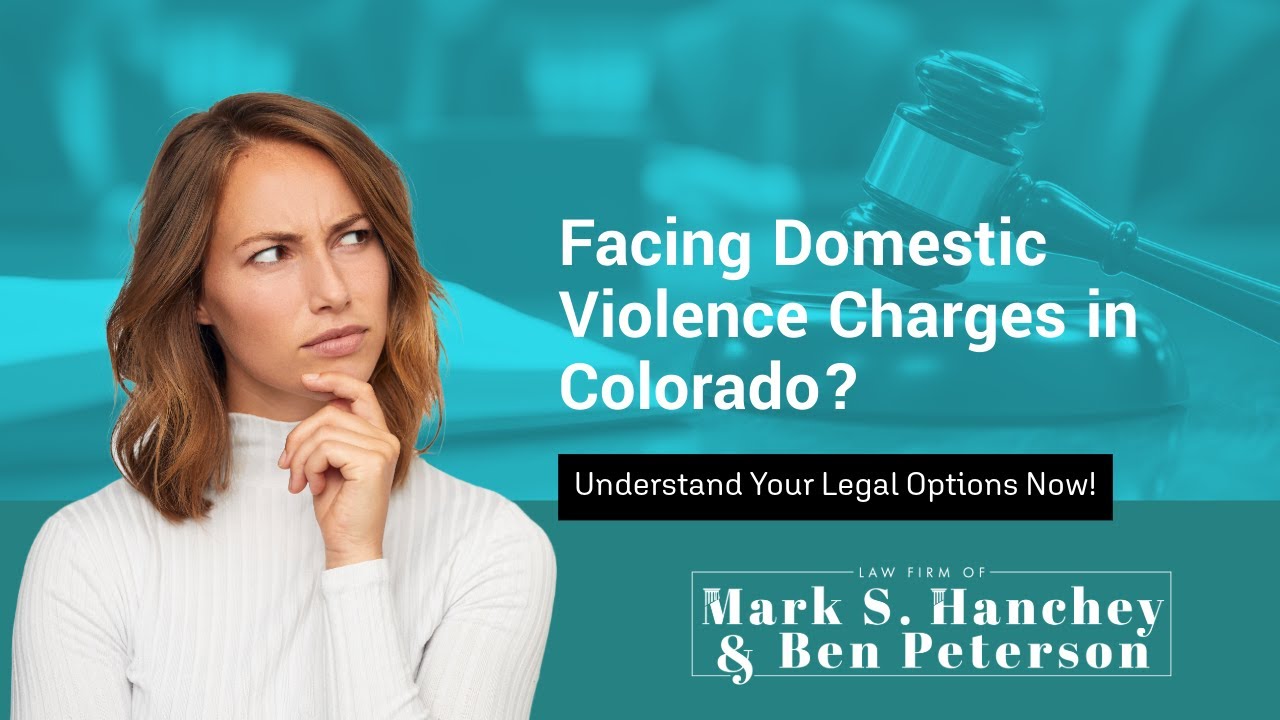 Facing Domestic Violence Charges in Colorado? | Understand Your Legal Options Now!