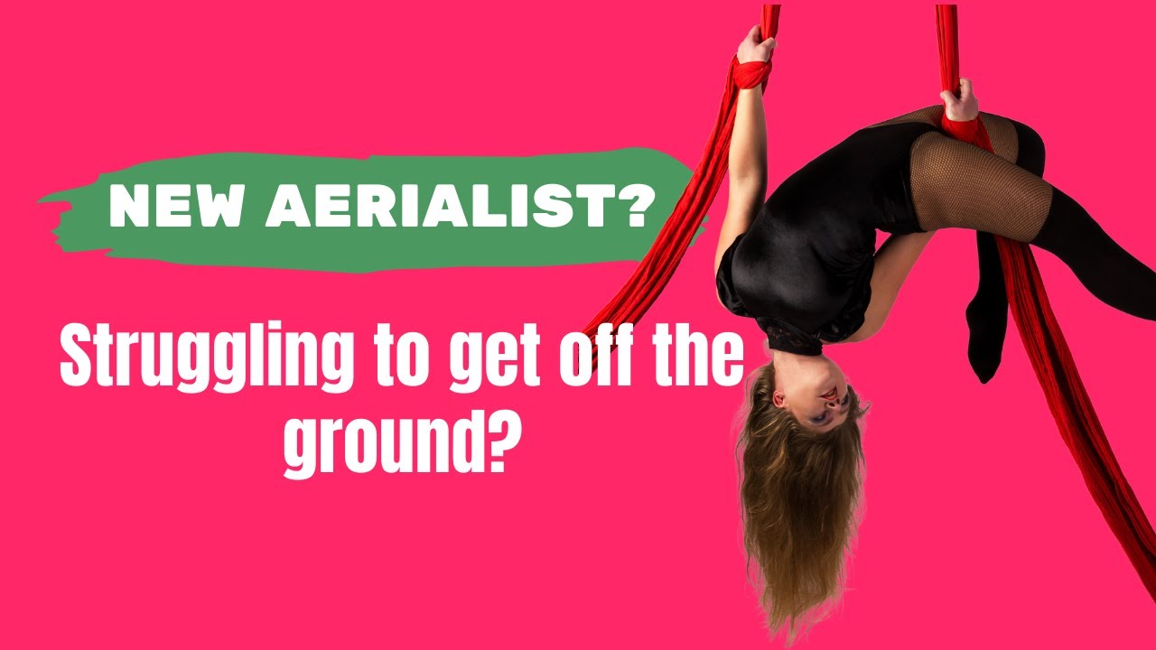 Aerial Silk and the theory on struggling to get off the ground?