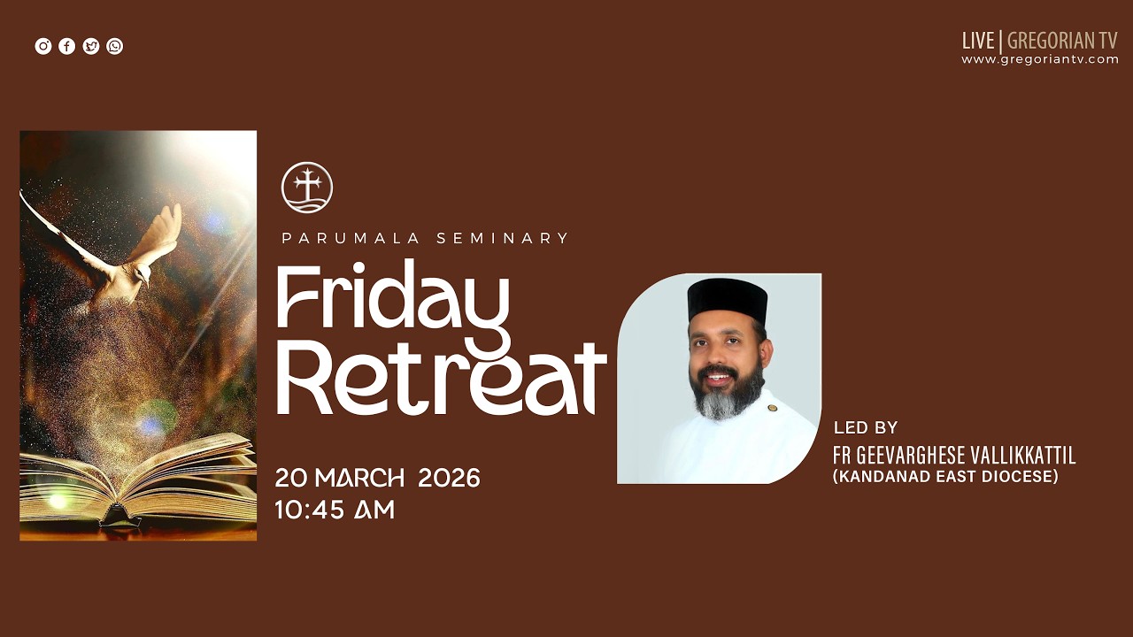 PARUMALA SEMINARY FRIDAY RETREAT | LED BY  FR.GEEVARGHESE VALLIKKATTIL