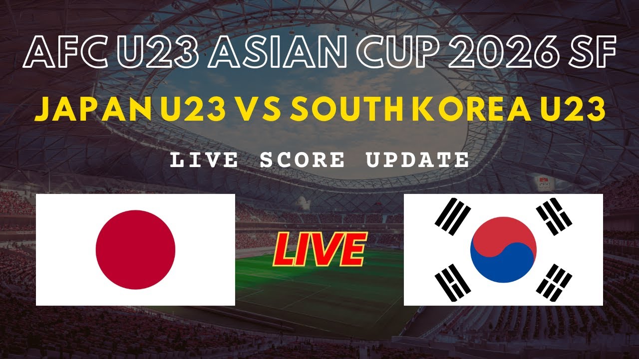 Japan U23 vs South Korea U23 Live Scores | AFC U23 Asian Cup 2026 Semi Finals