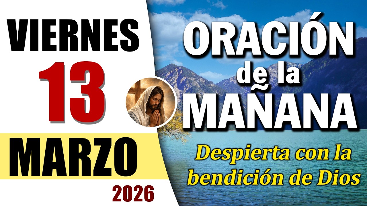 ORACIÓN DE LA MAÑANA DE HOY VIERNES 13 DE MARZO DEL 2026 | Es Tiempo de Orar