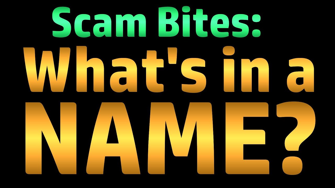 Scam Bites: What's in a Name? (Scambaiting)