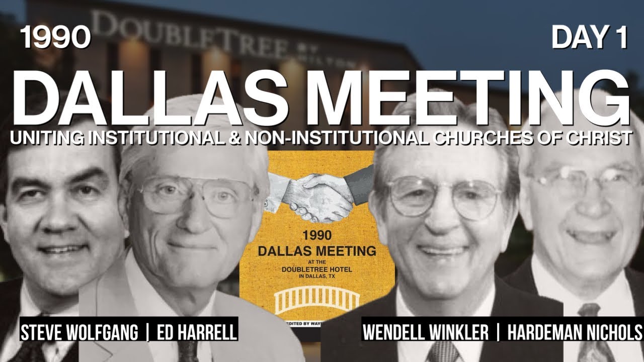 The Dallas Meeting | 1990 | Uniting Institutional & Non-Institutional churches of Christ | Day 1