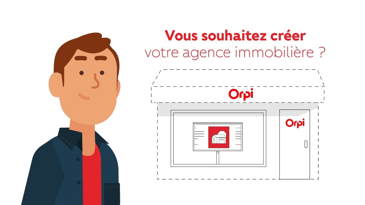 Cr&eacute;er son agence immobili&egrave;re avec Orpi