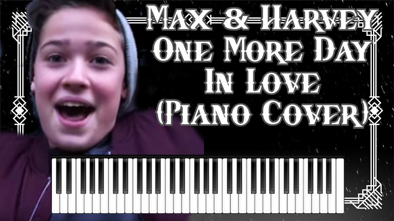 Max & Harvey - One More Day In Love - Piano Cover