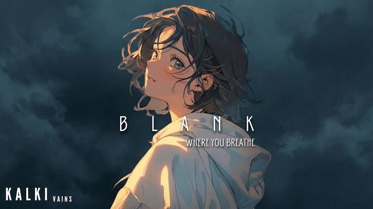 BLANK - Where You Breathe (Official Music) || KALKI vains || Chill Trap