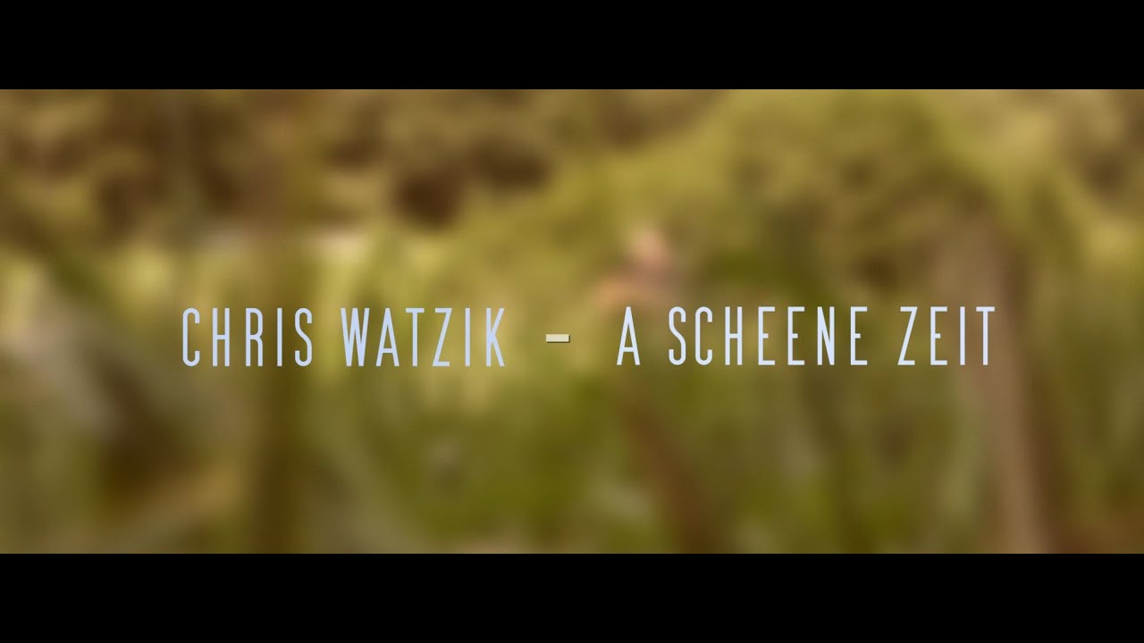 Chris Watzik - A SCHEENE ZEIT   (Single 2020)