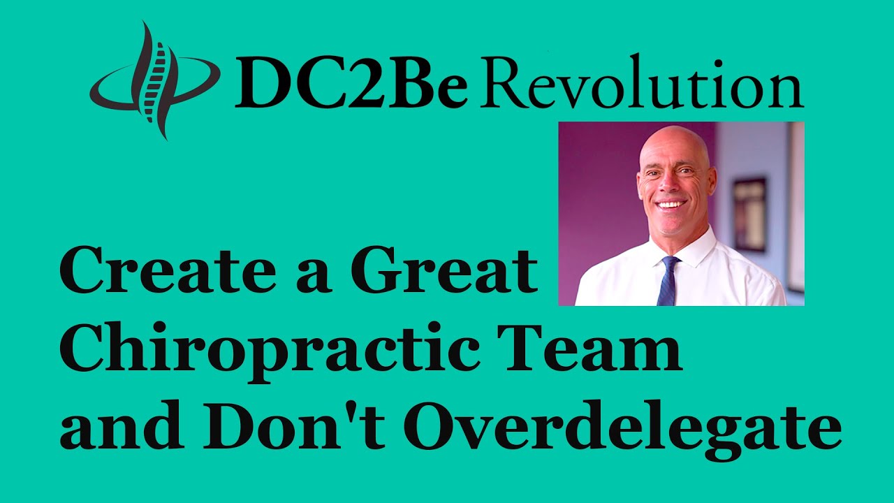 Create a Great Chiropractic Team and Don't Overdelegate