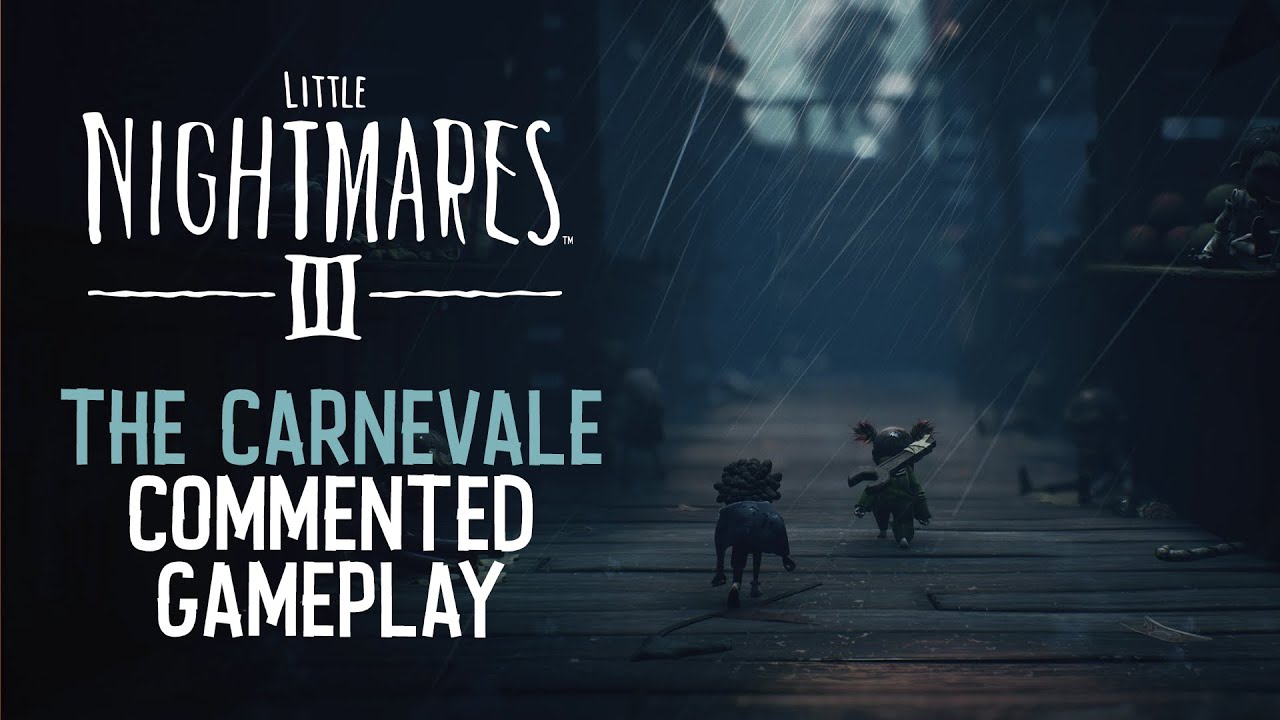 Little Nightmares III - The Carnevale | Commented Gameplay