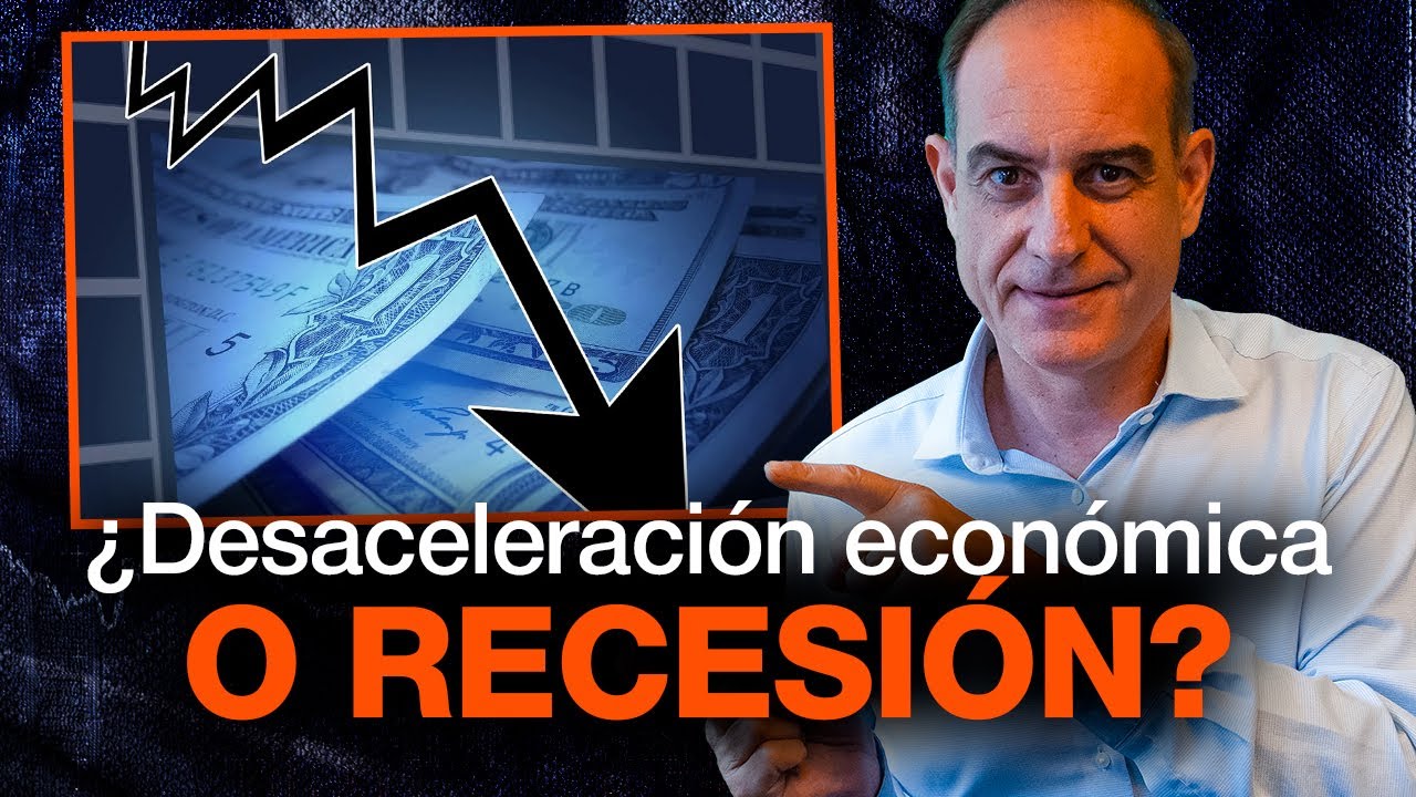 ¿Desaceleración Económica o RECESIÓN?