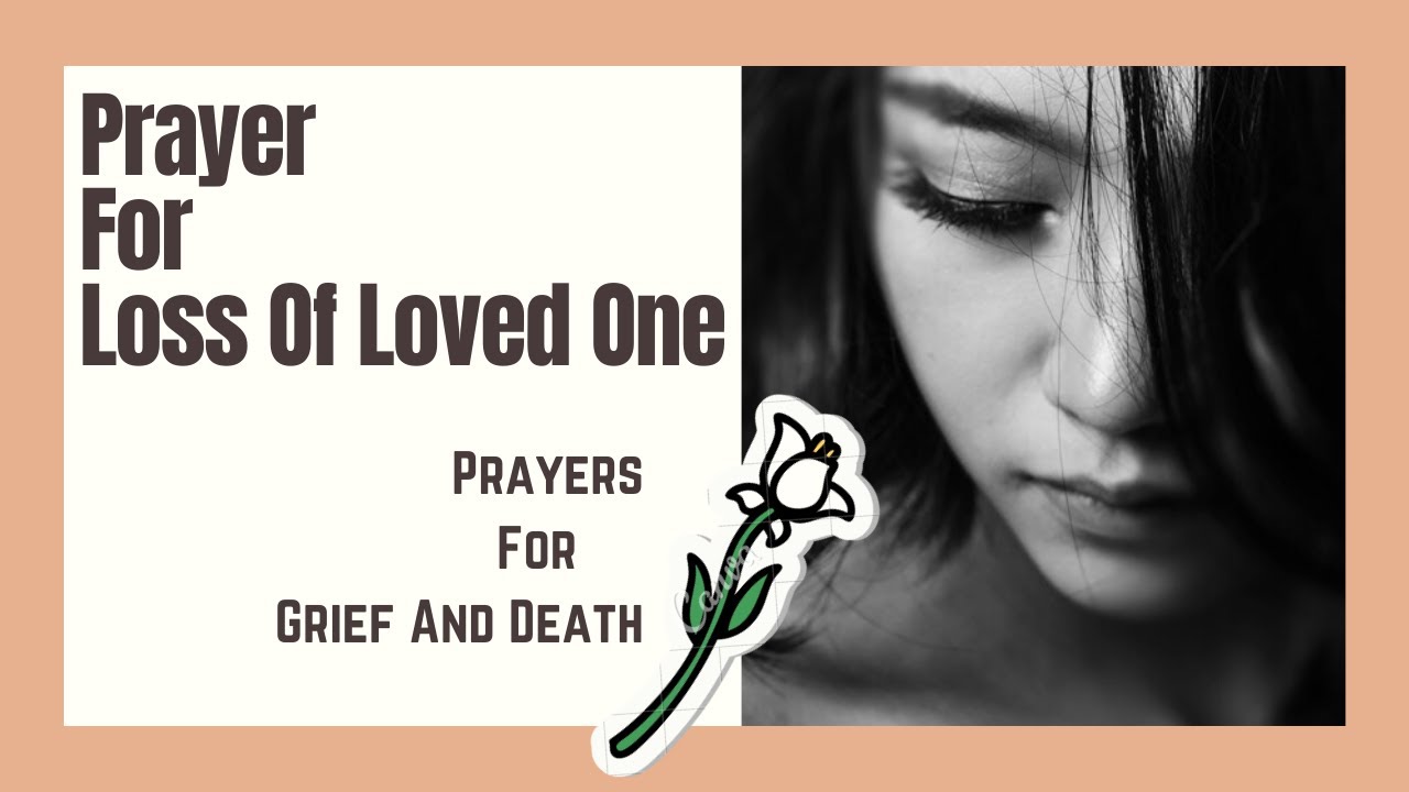 Prayer For Loss Of Loved One |  Prayers For  Grief And Death