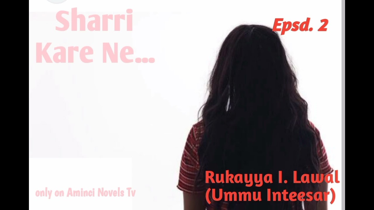 Sharri Kare Ne... Epsd 2 @hausaebooks @Szariahausatv @sadisabo @ShafaLabaritv @TsakarGida 