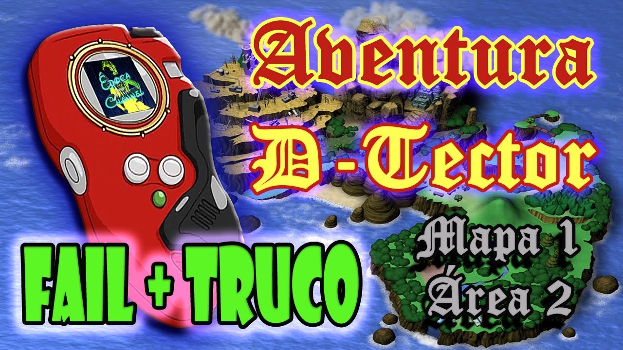 Aventura D-Tector (DIGIMON) Mapa 1 - Área 2. DE TUS FALLOS ¡APRENDES MÁS!