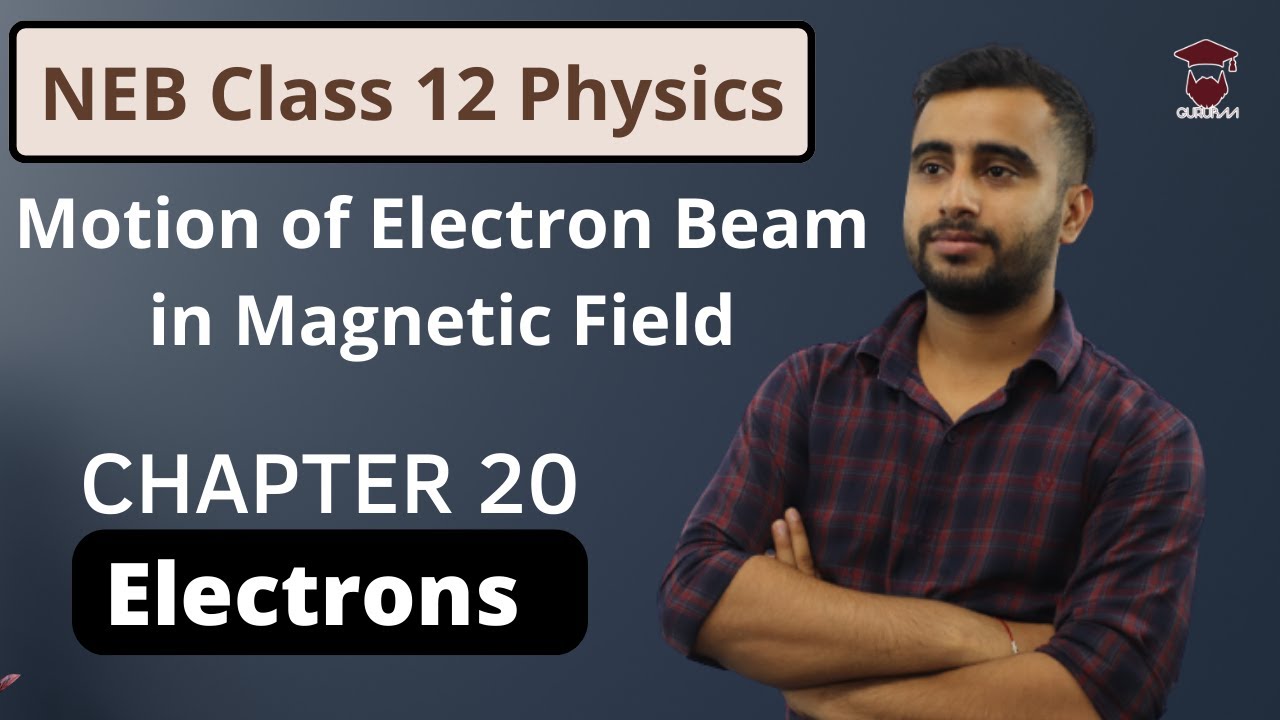 Motion of Electron Beam in Magnetic Field | Class 12 Physics in Nepali | Chapter 20 Electrons | NEB