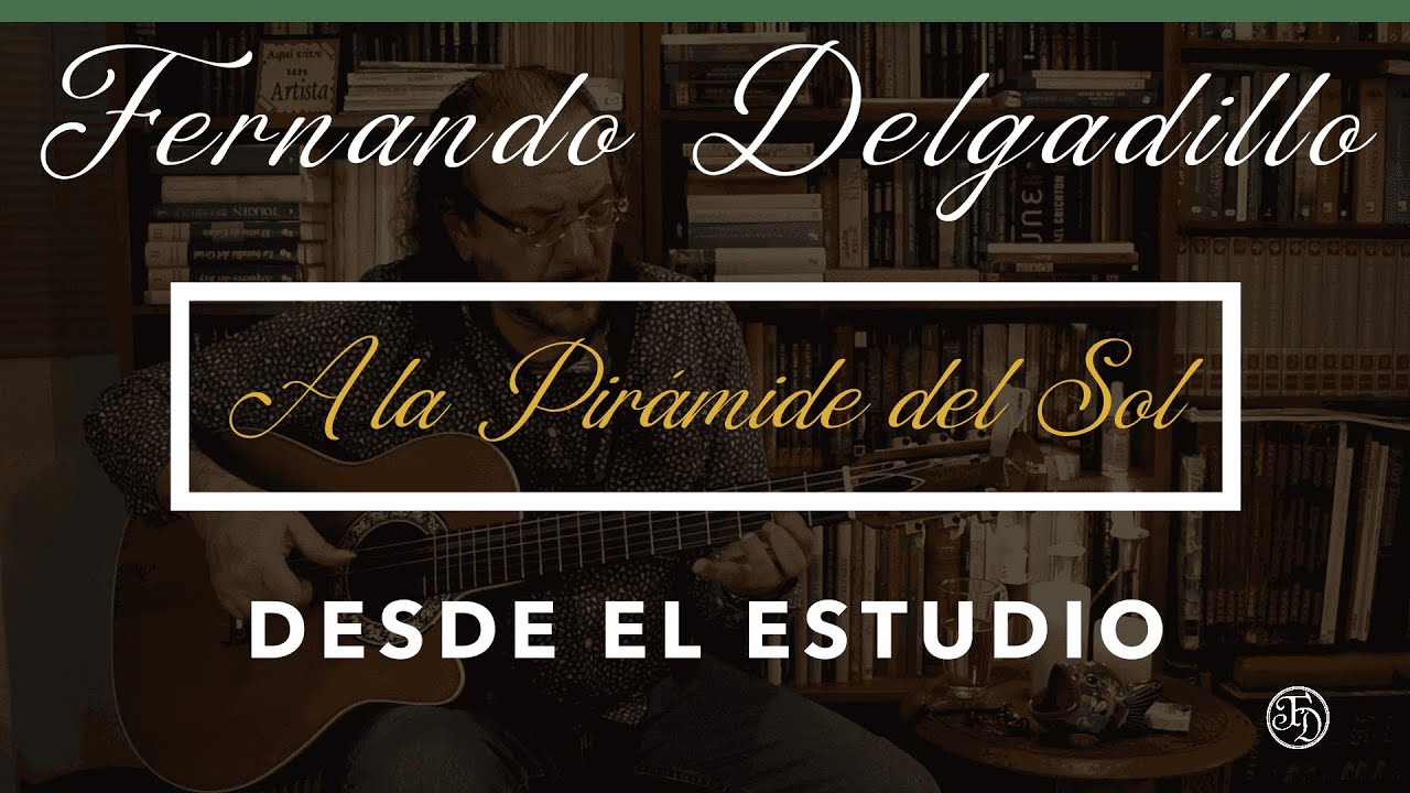 Tutorial Oficial - A la Pirámide del Sol (Desde el Estudio) - Fernando Delgadillo