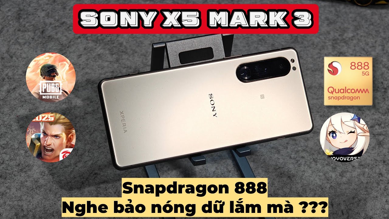 Test game Sony X5 Mark 3 - Snapdragon 888 Khiến bao người sợ hãi chỉ tới mức này thôi à ?
