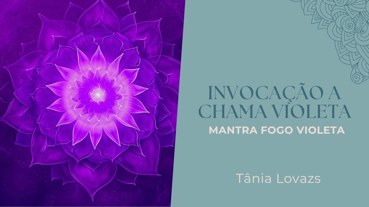 Invocação a Chama Violeta + Mantra Fogo Violeta.