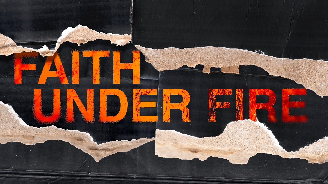 Faith Under Fire | Part 4