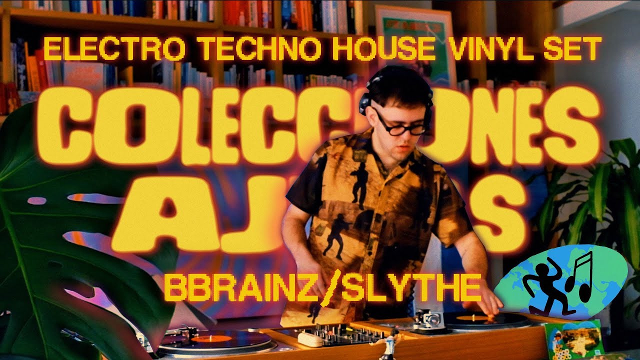 Electro Techno House Vinyl Set - COLECCIONES AJENAS con BBRAINZ / SLYTHE