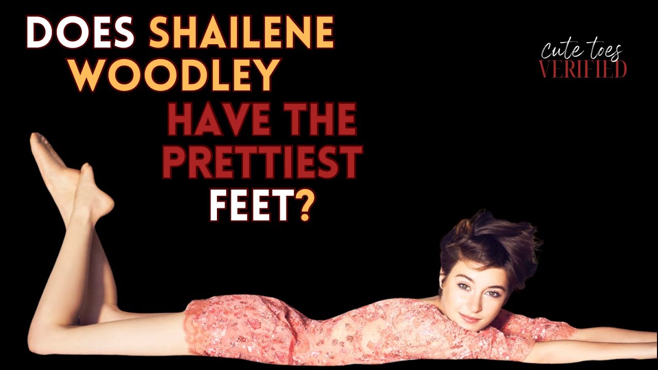 Shailene Woodley - Cute Toes Verified