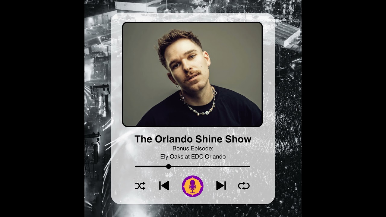 The Orlando Shine Show - Bonus Episode - Ely Oaks at EDC Orlando 2025
