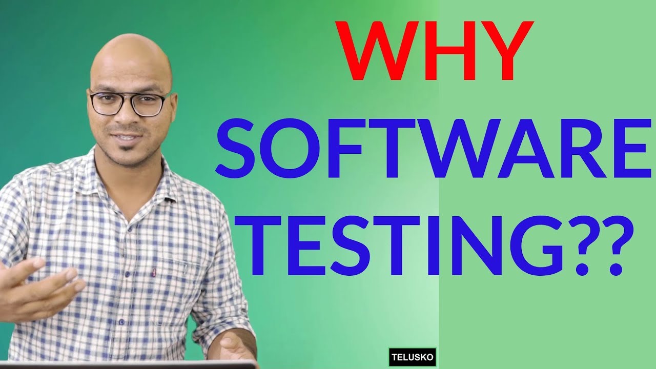 Why Software Testing?