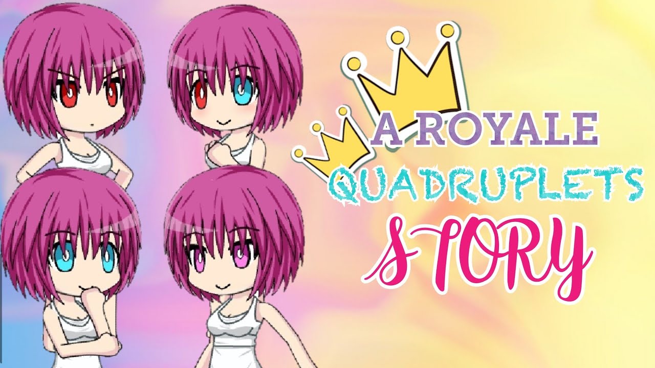 A Royale Quadruplets Story / Gacha Studio Story