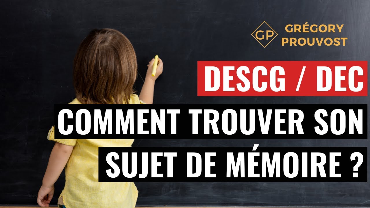DSCG / DEC Comment trouver le sujet de son mémoire? D'après Expert-Comptable FICO - Grégory PROUVOST