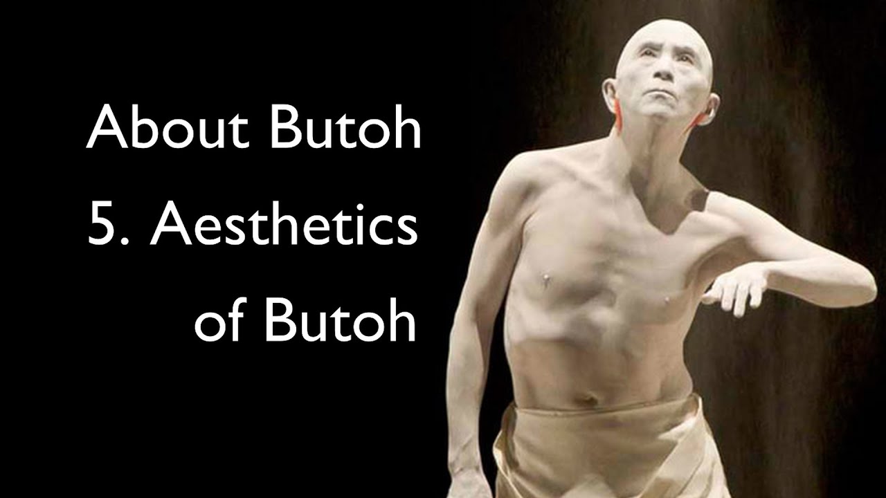 About Butoh 5.  Aesthetics of Butoh