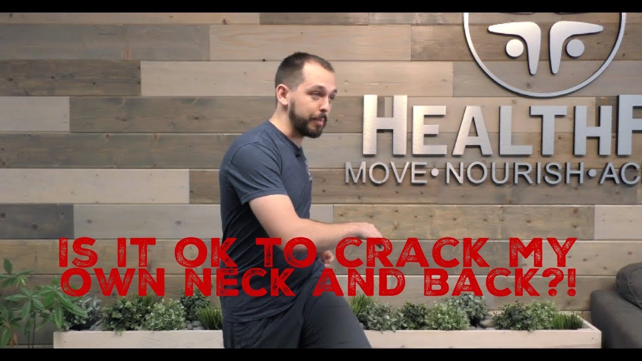 Is It OK If I Crack My Own Neck & Back? - HealthFit PT & Chiropractic