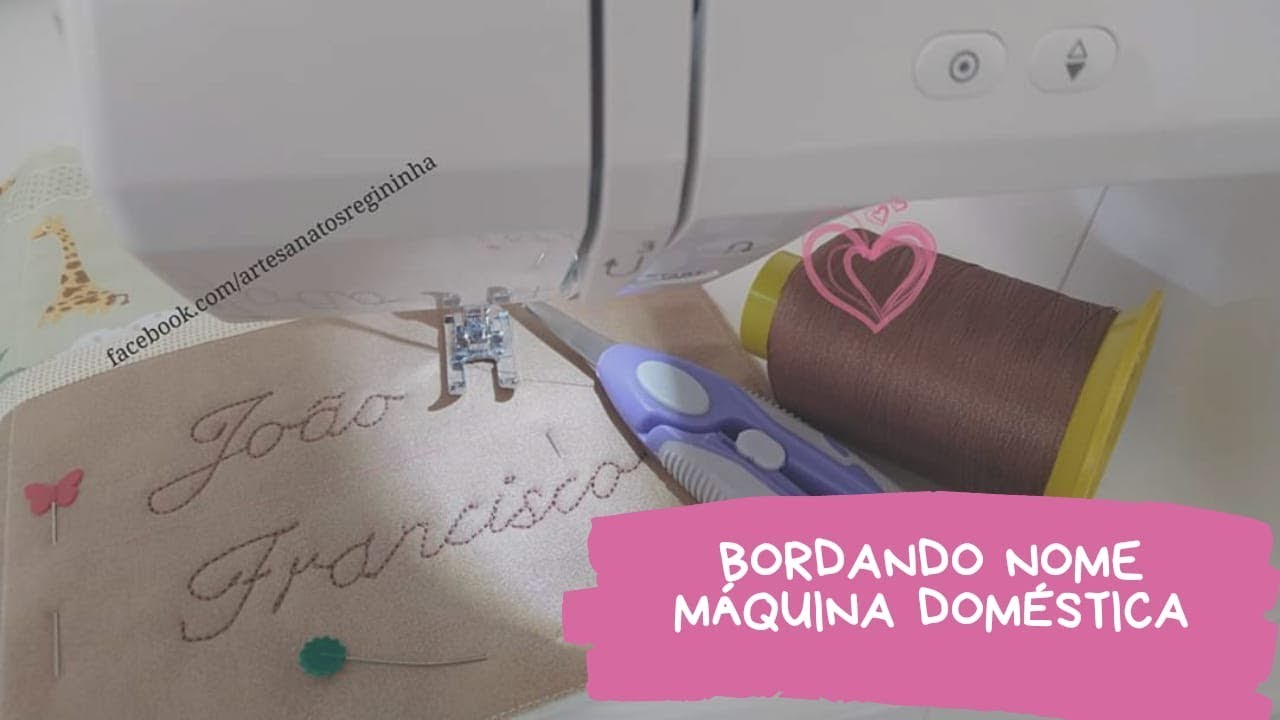 Bordando Nome na Máquina Doméstica - Costura Criativa Regininha Moraes