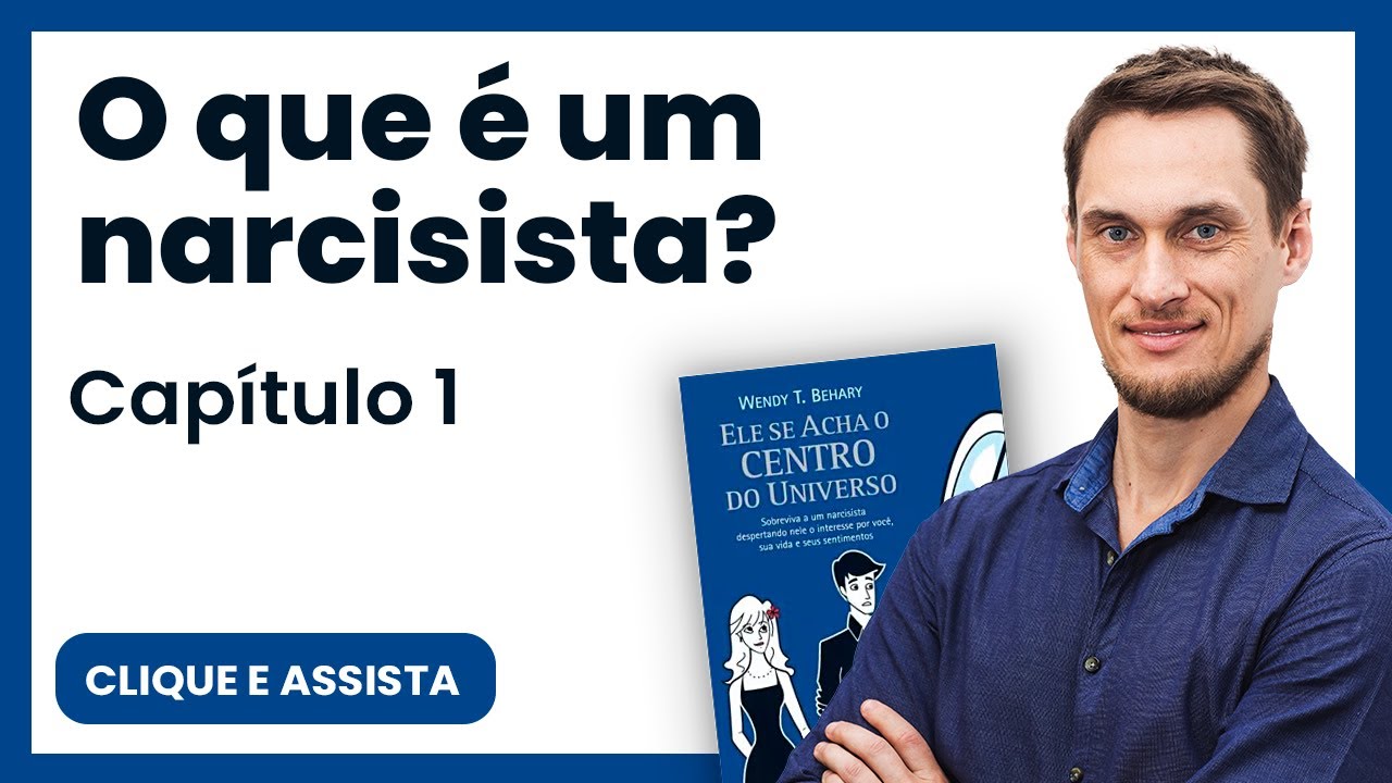 O que é um narcisista? (Livro: Ele se acha o Centro do Universo)