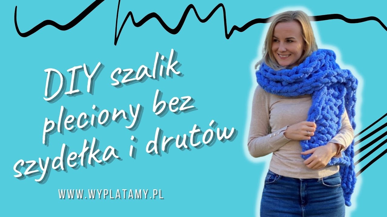 Jak zrobić szalik bez szydełka i drutów?