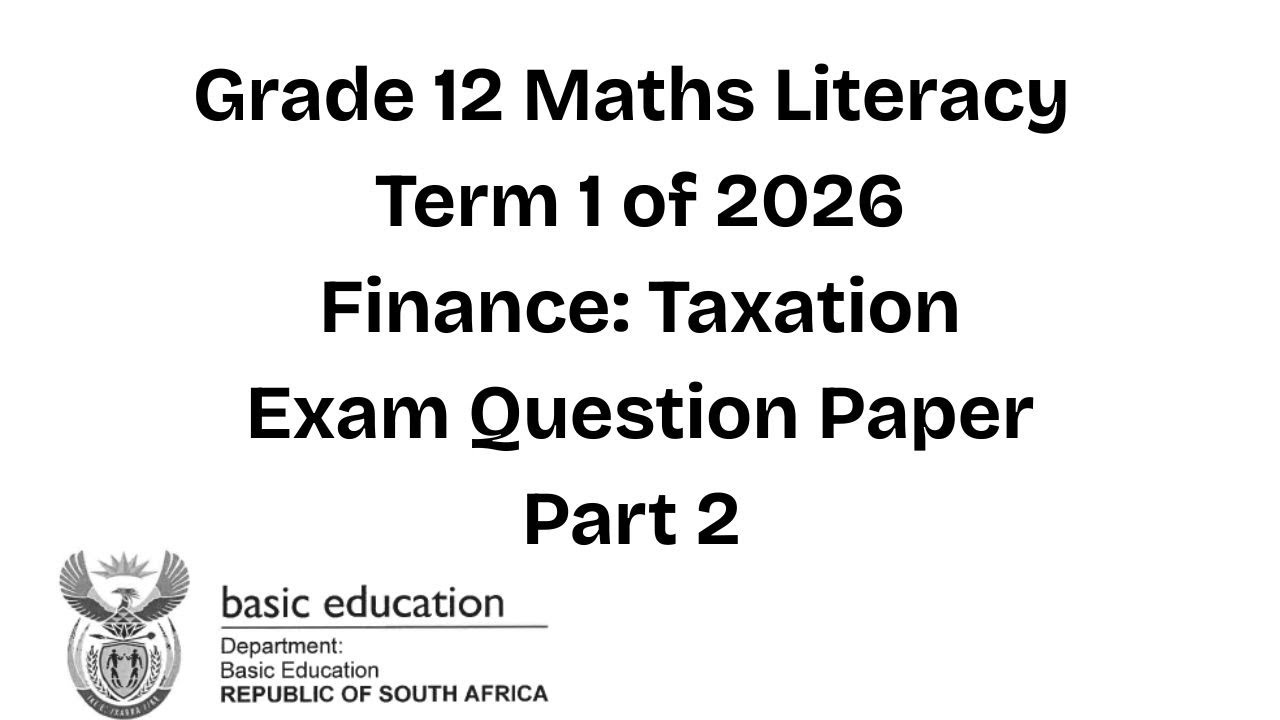 Grade 12 Maths Literacy | Taxation | Exam Question Paper | Term 1 of 2026 | Part 2