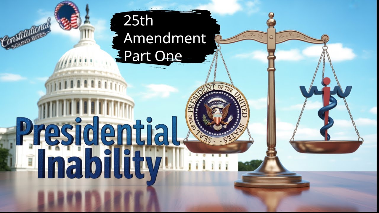 The 25th Amendment: Presidential Succession, Part 1