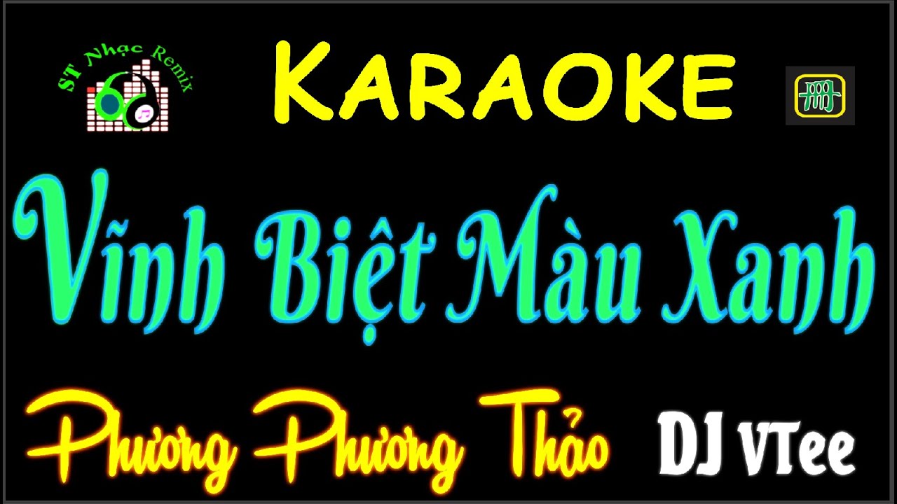 KARAOKE 🎤 Vĩnh Biệt Màu Xanh 🔥 Phương Phương Thảo 🎧 DJ Ngọc Min  ft DJ VTTE