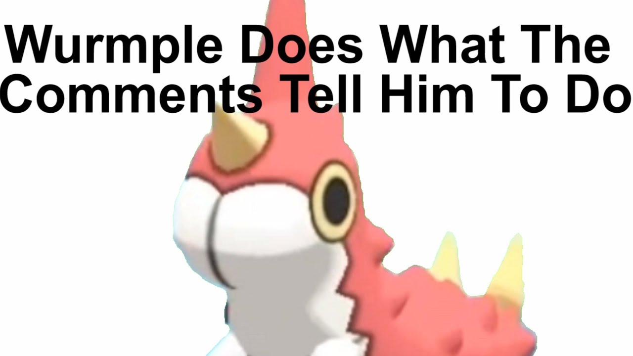 Wurmple Does What The Comments Tell Him To Do