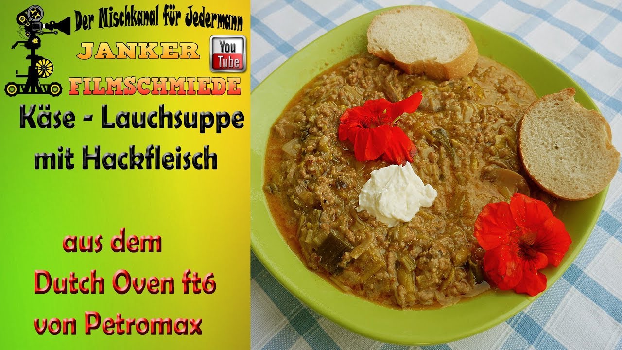 🍲K&auml;se-Lauchsuppe mit Hackfleisch🍲 aus dem Dutch Oven ft6 von Petromax im Atago