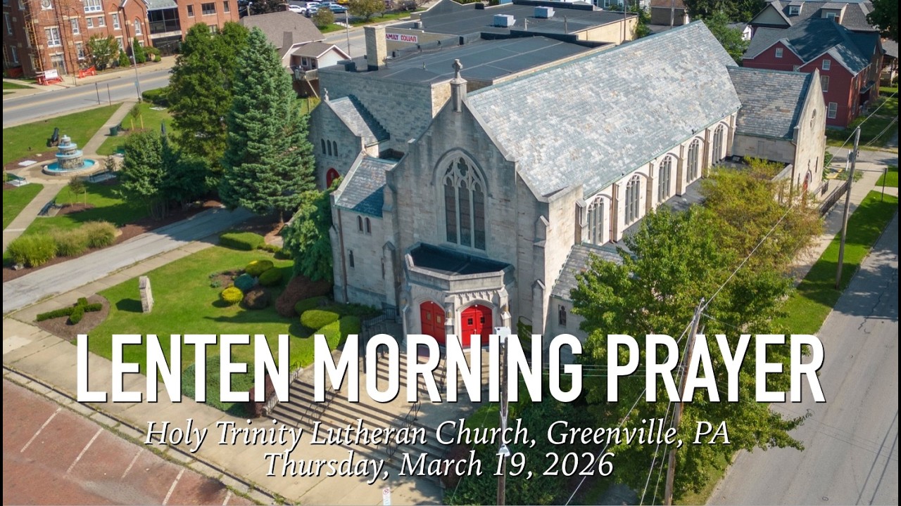 Lenten Morning Prayer, March 19, Holy Trinity Lutheran Church, Greenville, PA