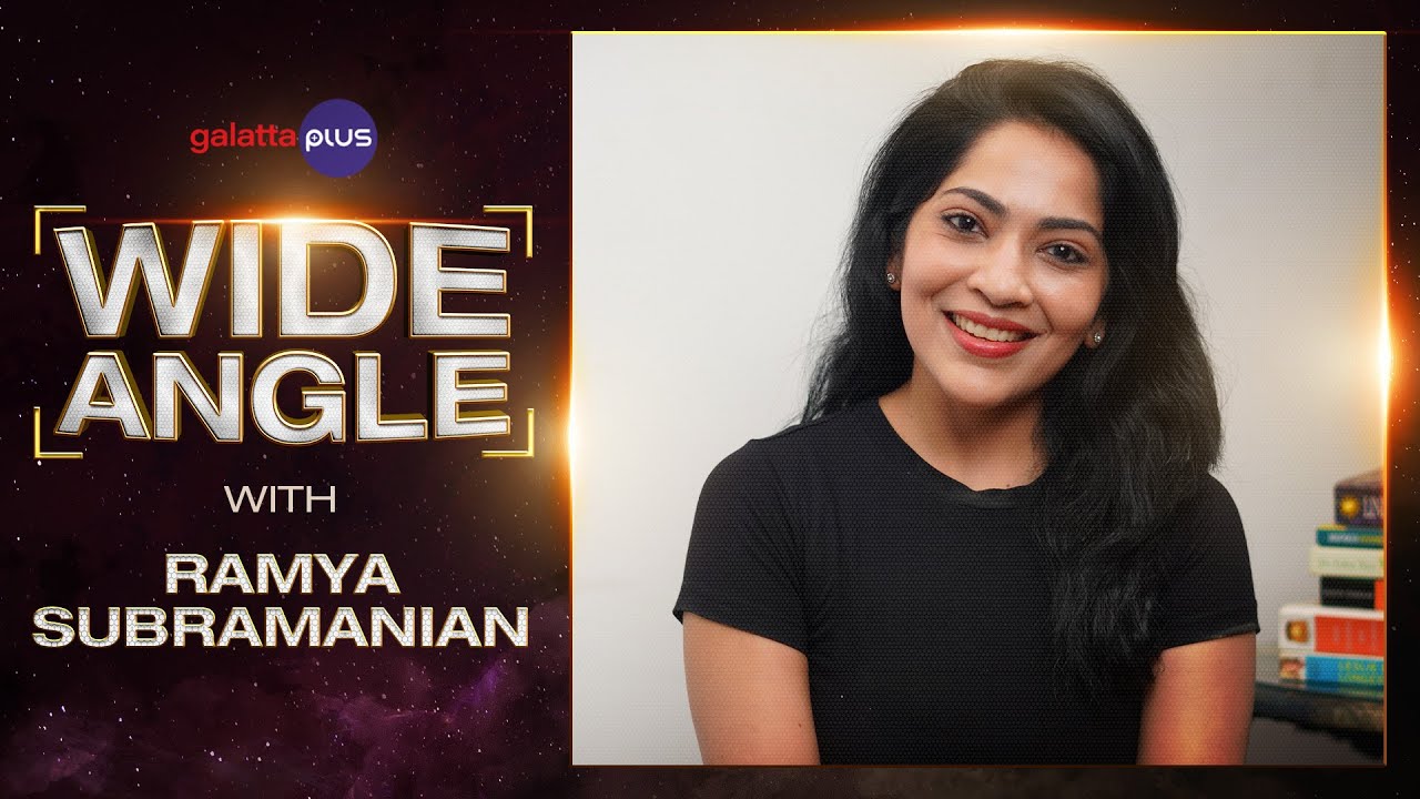 Ramya Subramanian Interview With Baradwaj Rangan | Wide Angle | #stopweighting | #galattaplus