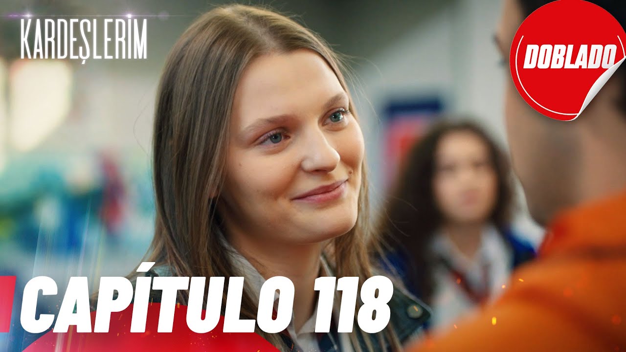 Todo por mi Familia | Kardeslerim - Cap&iacute;tulo 118 | Doblado