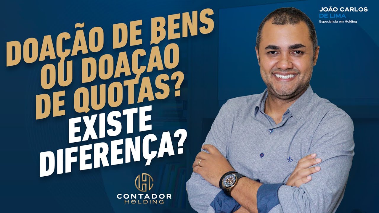 DOAÇÃO DE BENS OU DOAÇÃO DE QUOTAS? EXISTE DIFERENÇA? com João Carlos