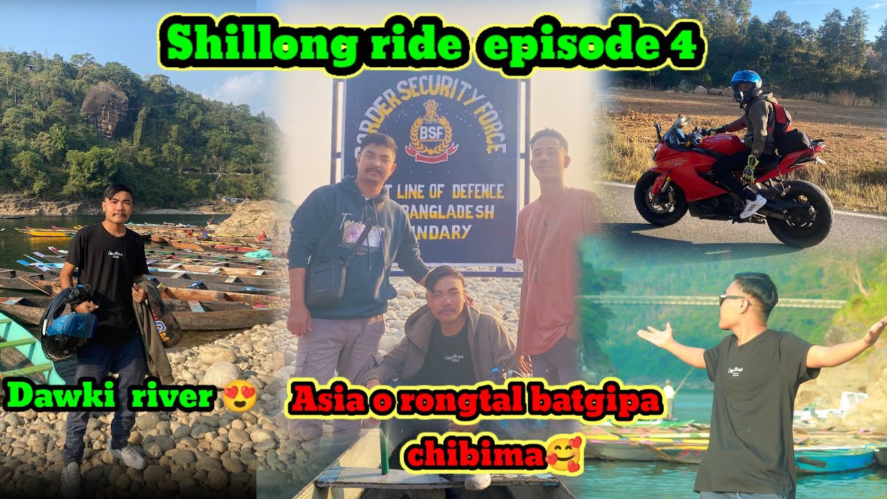 Shillong ride Episode 4 || Shillong to Dawki ride 😍||  Asia o rongtal batsrangipa chibima😍