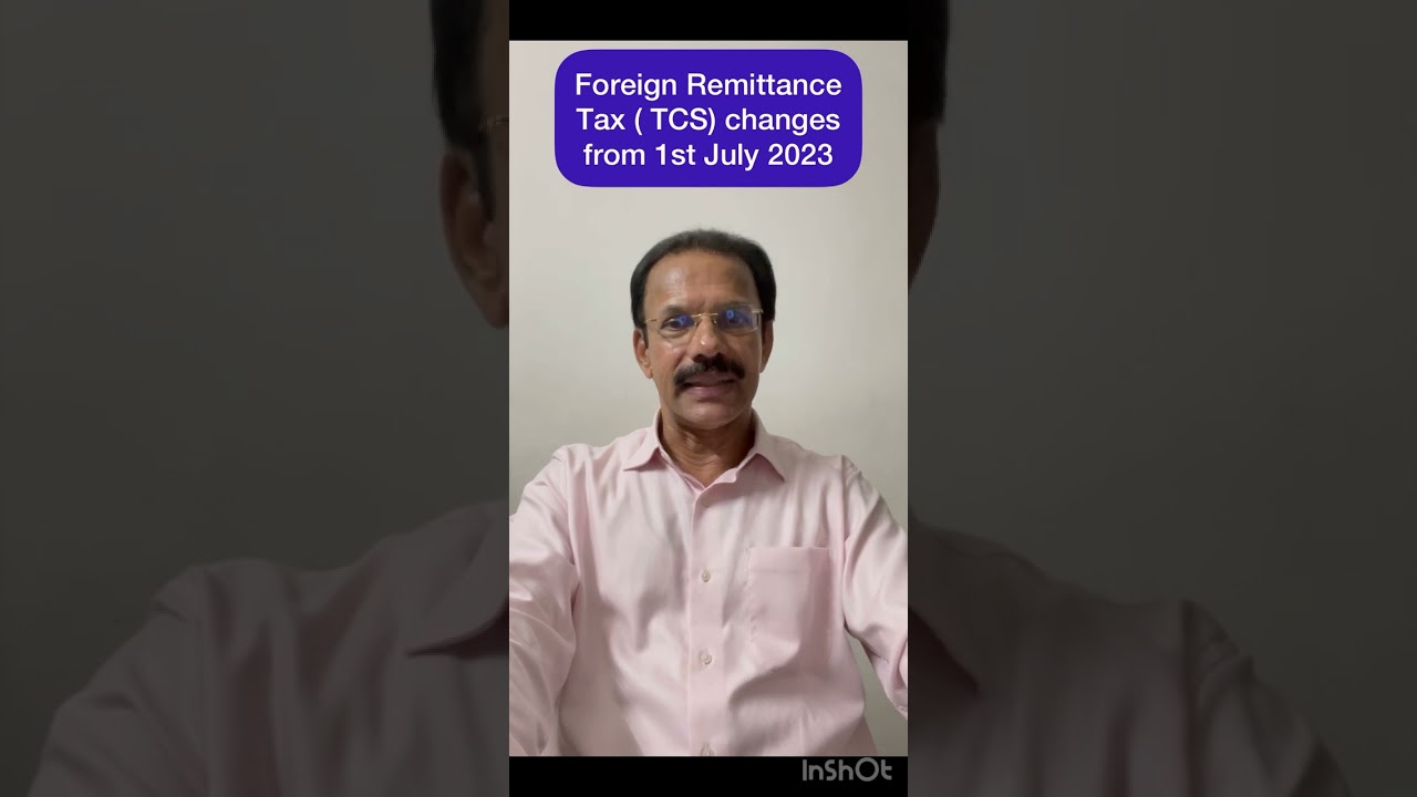 Foreign amount transfer/Tax /TCS changes 1/07/2023