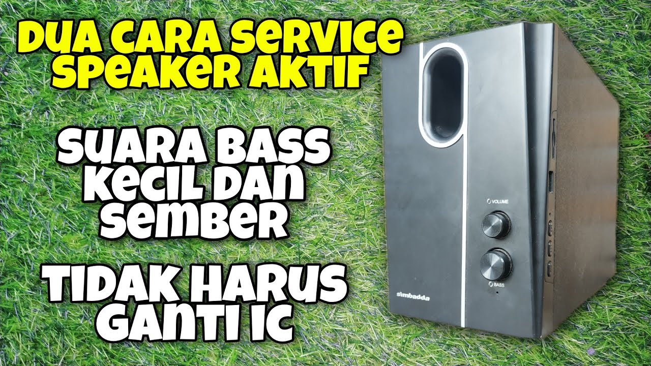 cara memperbaiki speaker aktif simbadda tipe 1500 bass sember dan serak