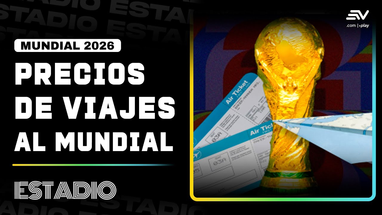 Agencias de viajes ofrecen paquetes para viajar al Mundial 2026 desde Ecuador | Estadio